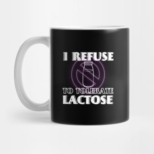 I Refuse To Tolerate Lactose Funny Lactose Intolerance Mug